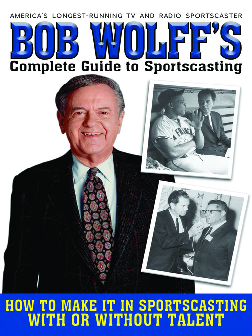 Title details for Bob Wolff's Complete Guide to Sportscasting by Bob Wolff - Available